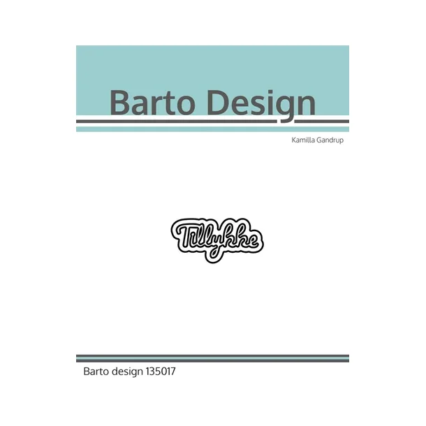 Barto Design Dies "Tillykke"