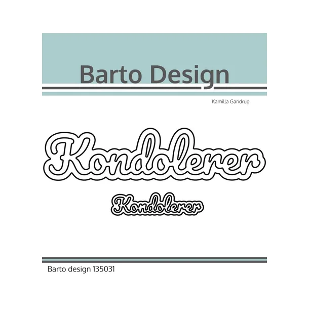 Barto Design Dies "Kondolerer"